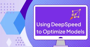 Using DeepSpeed to Optimize Models